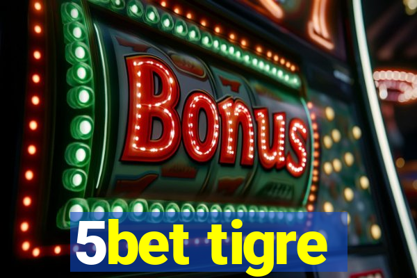 5bet tigre